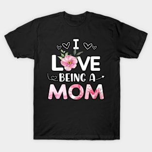 i love being a mom T-Shirt